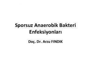 Sporsuz Anaerobik Bakteri Enfeksiyonlar Do Dr Arzu FINDIK