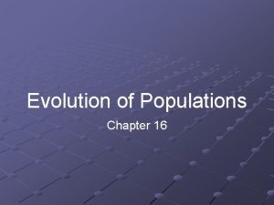 Evolution of Populations Chapter 16 Genes and Variation