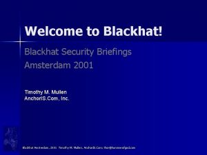 Welcome to Blackhat Blackhat Security Briefings Amsterdam 2001