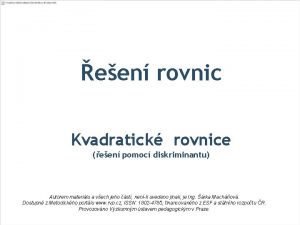 een rovnic Kvadratick rovnice een pomoc diskriminantu Autorem