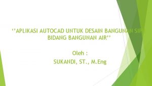 APLIKASI AUTOCAD UNTUK DESAIN BANGUNAN SIPIL BIDANG BANGUNAN