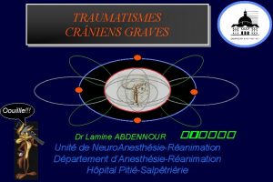 TRAUMATISMES CR NIENS GRAVES Oouillle Dr Lamine ABDENNOUR