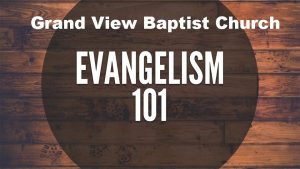 Grand View Baptist Church Introduction History of Evangelism