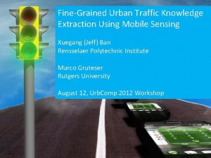 FineGrained Urban Traffic Knowledge Extraction Using Mobile Sensing