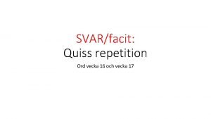 SVARfacit Quiss repetition Ord vecka 16 och vecka