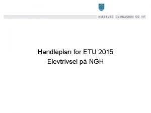 Handleplan for ETU 2015 Elevtrivsel p NGH Fakta