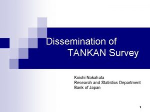 Dissemination of TANKAN Survey Koichi Nakahata Research and