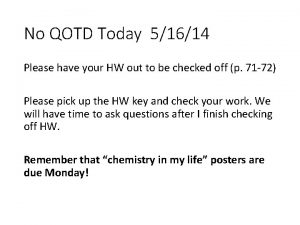 No QOTD Today 51614 Please have your HW