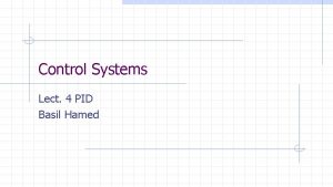 Control Systems Lect 4 PID Basil Hamed Design