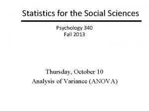 Statistics for the Social Sciences Psychology 340 Fall