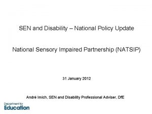 SEN and Disability National Policy Update National Sensory