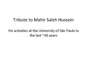 Tribute to Mahir Saleh Hussein His activities at