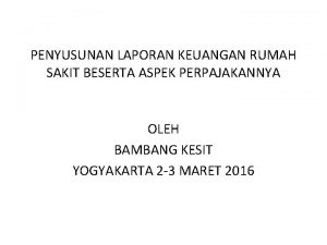 PENYUSUNAN LAPORAN KEUANGAN RUMAH SAKIT BESERTA ASPEK PERPAJAKANNYA