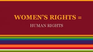 WOMENS RIGHTS HUMAN RIGHTS OVERVIEW Introduction Womens Rights