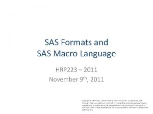 SAS Formats and SAS Macro Language HRP 223