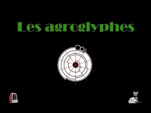 Les agroglyphes Agroglyphes ou Cercles de culture anglais