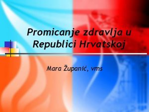 Promicanje zdravlja u Republici Hrvatskoj Mara upani vms
