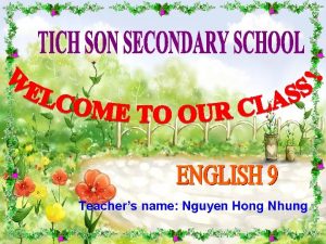 Teachers name Nguyen Hong Nhung Chatting Do you