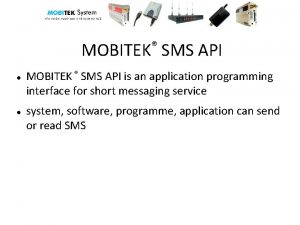 MOBITEK SMS API MOBITEK SMS API is an