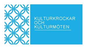 KULTURKROCKAR OCH KULTURMTEN VR IDENTITET OCH KULTURENS ROLL