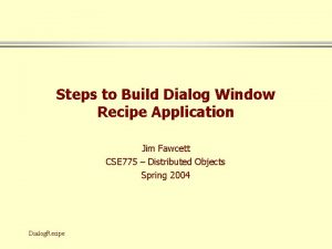 Steps to Build Dialog Window Recipe Application Jim