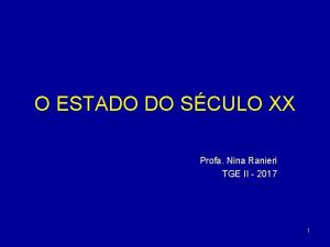 O ESTADO DO SCULO XX Profa Nina Ranieri