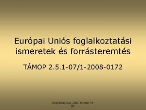 Eurpai Unis foglalkoztatsi ismeretek s forrsteremts TMOP 2