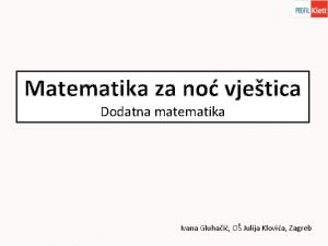 Matematika za no vjetica Dodatna matematika Ivana Gluhai