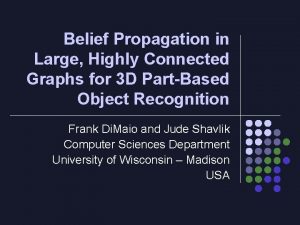 Belief Propagation in Large Highly Connected Graphs for