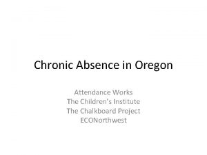 Chronic Absence in Oregon Attendance Works The Childrens