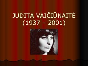 JUDITA VAIINAIT 1937 2001 A neinau nieko graesnio