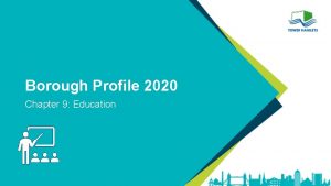 Borough Profile 2020 Chapter 9 Education Summary There