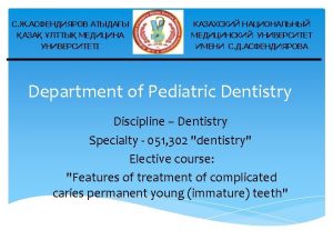 Department of Pediatric Dentistry Discipline Dentistry Specialty 051