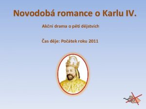 Novodob romance o Karlu IV Akn drama o