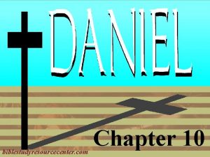 biblestudyresourcecenter com Chapter 10 Daniel Introduction 1 2