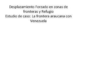 Desplazamiento Forzado en zonas de fronteras y Refugio