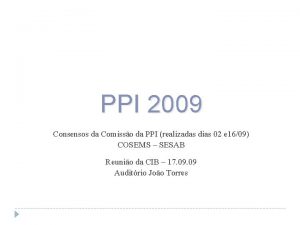 PPI 2009 Consensos da Comisso da PPI realizadas