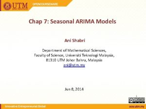 Chap 7 Seasonal ARIMA Models Ani Shabri Department