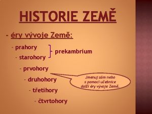 HISTORIE ZEM ry vvoje Zem prahory starohory prekambrium