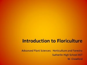 Introduction to Floriculture Advanced Plant Sciences Horticulture and