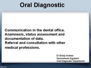 Oral Diagnostic Communication in the dental office Anamnesis