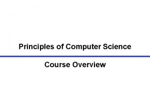 Principles of Computer Science Course Overview Resources Course