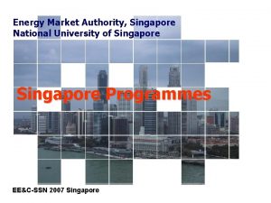 Energy Market Authority Singapore National University of Singapore