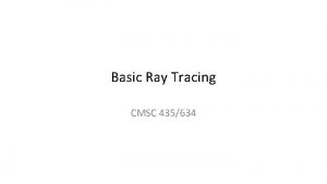 Basic Ray Tracing CMSC 435634 Visibility Problem Rendering