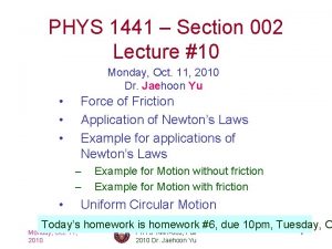 PHYS 1441 Section 002 Lecture 10 Monday Oct
