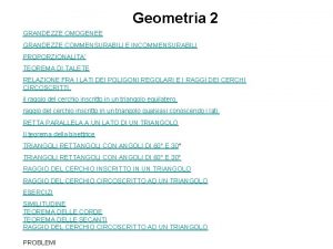 Geometria 2 GRANDEZZE OMOGENEE GRANDEZZE COMMENSURABILI E INCOMMENSURABILI