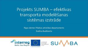 Projekts SUMBA efektvas transporta modelanas sistmas izstrde Rgas