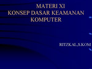 MATERI XI KONSEP DASAR KEAMANAN KOMPUTER RITZKAL S