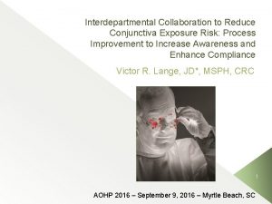 Interdepartmental Collaboration to Reduce Conjunctiva Exposure Risk Process