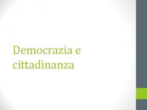 Democrazia e cittadinanza Due significati di cittadinanza Zolo